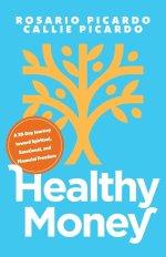 Healthy Money: A 30-Day Journey toward Spiritual, Emotional, and Financial Freedom
