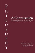 Philosophy: A Conversation for Beginners of All Ages