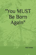 "You MUST Be Born Again"