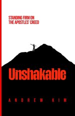 UNSHAKABLE: Standing Firm on the Apostles' Creed