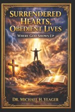 Surrendered Hearts, Obedient Lives: Where God Shows Up