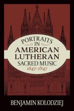 Portraits In American Lutheran Sacred Music