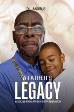 A Father's Legacy: Lessons from Prison to  Parenthood
