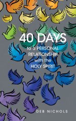 40 DAYS to a PERSONAL RELATIONSHIP with the HOLY SPIRIT