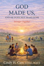 God Made Us, And He Does Not Make Junk: Stronger Together