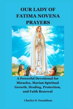 OUR LADY OF FATIMA NOVENA  PRAYERS: A Powerful Devotional for Miracles, Marian Spiritual Growth, Healing, Protection, and Faith Renewal