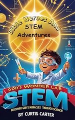 Bible Heroes and STEM Adventures