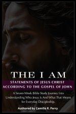The I Am Statements of Jesus Christ According to the Gospel of John