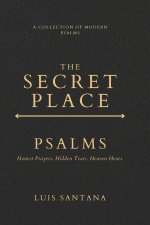 The Secret Place Psalms: A Collection of Modern Psalms