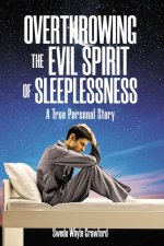 Overthrowing the Evil Spirit of Sleeplessness: A True Personal Story