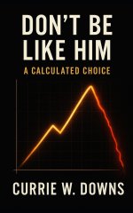 Don't Be Like Him: Choices