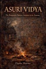 Asuri Vidya: The Forgotten Tantric Science of the Asuras