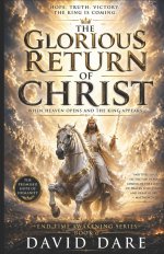 THE GLORIOUS RETURN OF CHRIST : When Heaven Opens And The King Appears