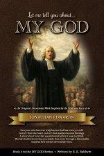 Let me tell you about...MY GOD: An Original Devotional Work Inspired by the Style and Voice of Jonathan Edwards