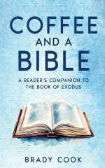 Coffee and a Bible: A Reader's Companion to the Book of Exodus
