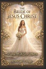 THE BRIDE OF JESUS CHRIST: Looking At The Great Mystery