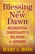 Blessing of a New Dawn: Reorienting Christianity’s Relation to Judaism