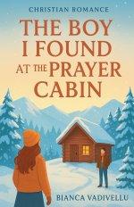 The Boy I Found At The Prayer Cabin