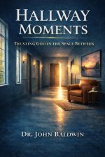 Hallway Moments: Trusting God in the Space Between