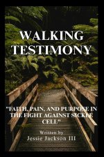 Walking Testimony: "Faith, Pain, And Purpose In The Fight Against Sickle Cell"