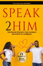 SPEAK2HIM: THE PRAYER STRATEGY THAT AWAKENS GREATNESS IN A MARRIAGE