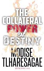 The Collateral Power of Destiny