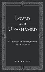 Loved and Unashamed: A Chapter-by-Chapter Journey through Romans