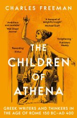 The Children of Athena : Greek writers and thinkers in the Age of Rome, 150 BC-AD 400