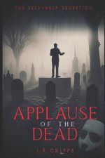 Applause of the Dead: The Self-Help Deception