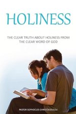Holiness: The Clear Truth About Holiness From The Clear Word of GOD