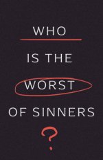 Who Is the Worst of Sinners? (5-pack)
