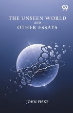 The Unseen World And Other Essays