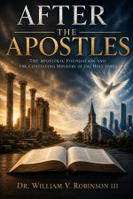 After the Apostles: The Apostolic Foundation and the Continuing Ministry of the Holy Spirit