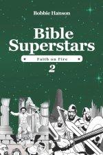 BIBLE SUPERSTARS : Faith on Fire