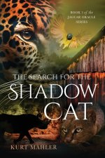 The Search for the Shadow Cat: Book 3 of the Jaguar Oracle Series