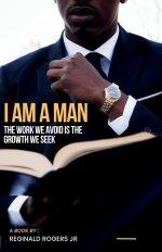 "I AM A MAN": The Work We Avoid is the Growth We Seek