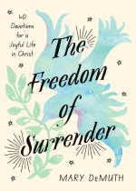 The Freedom of Surrender: Forty Devotions for a Joyful Life in Christ