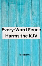 Every-Word Fence Harms the KJV