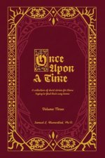 Once Upon a Time: A Collection of Short Stories for Those Trying to Find Their Way Home, Volume Three