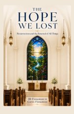 The Hope We Lost: Resurrection and the Renewal of All Things