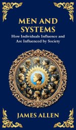 Men and Systems: How Individuals Influence and Are Influenced by Society (Deluxe Hardbound Edition)