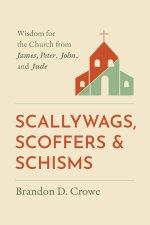 Scallywags, Scoffers, and Schisms