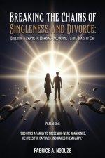 BREAKING THE CHAINS OF SINGLENESS AND DIVORCE: ENTERING A PROPHETIC MARRIAGE ACCORDING TO THE HEART OF GOD