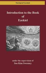 Introduction to the Book of Ezekiel: Reading Ezekiel in Ruins and Renewal