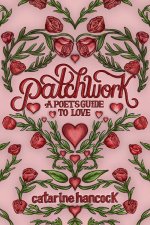Patchwork : A Poet's Guide to Love