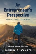 An Entrepreneur's Perspective: Healthy, Wealthy, & Wise