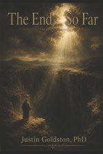 The Goldstonian Concordance Bible - Series 0: Volume I - Foundations: The End... So Far