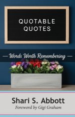 Quotable Quotes: Words Worth Remembering