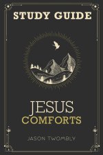 Jesus Comforts Study Guide