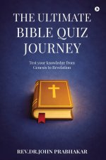 The Ultimate Bible Quiz Journey : Test your knowledge from Genesis to Revelation
